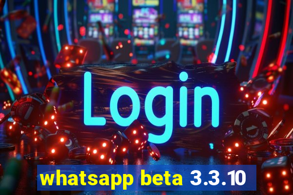 whatsapp beta 3.3.10